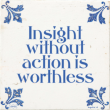 Insight without action is worthless - 3 keer bekeken