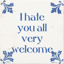 I hate you all very welcome - 1 keer bekeken