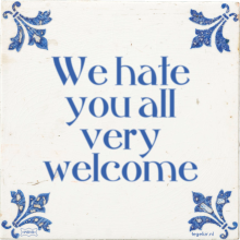 We hate you all very welcome - 1 keer bekeken