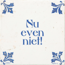 Nu even niet! - 40 keer bekeken