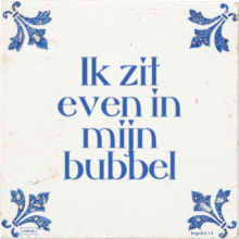 Ik zit even in mijn bubbel - 31 keer bekeken