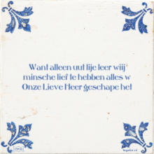 Want alleen uut lije leer wiij minsche lief te hebben alles w Onze Lieve Heer geschape het - 16 keer bekeken