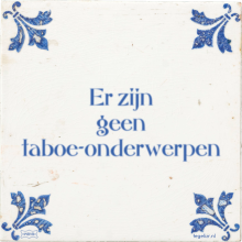 Er zijn geen taboe-onderwerpen - 30 keer bekeken