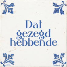 Dat gezegd hebbende - 33 keer bekeken