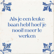 Als je een leuke baan hebt hoef je nooit meer te werken - 38 keer bekeken