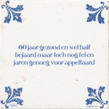 60 jaar gezond en wel half bejaard maar toch nog fel en jaren genoeg voor appeltaard - 1 keer bekeken