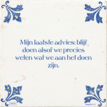 Mijn laatste advies: blijf doen alsof we precies weten wat we aan het doen zijn. - 1 keer bekeken