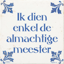 Ik dien enkel de almachtige meester - 2 keer bekeken