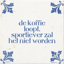de koffie loopt. sportiever zal het niet worden - 4 keer bekeken