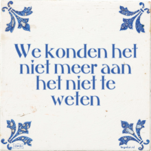We konden het niet meer aan het niet te weten - 34 keer bekeken