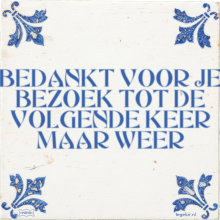 BEDANKT VOOR JE BEZOEK TOT DE VOLGENDE KEER MAAR WEER - 40 keer bekeken
