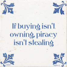 If buying isn't owning, piracy isn't stealing - 38 keer bekeken