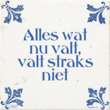 Alles wat nu valt, valt straks niet - 52 keer bekeken