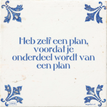 Heb zelf een plan, voordat je onderdeel wordt van een plan - 25 keer bekeken