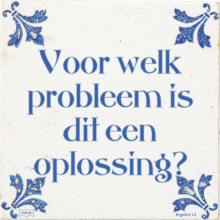 Voor welk probleem is dit een oplossing? - 38 keer bekeken