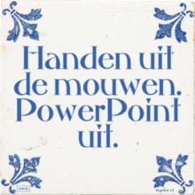Handen uit de mouwen. PowerPoint uit. - 32 keer bekeken