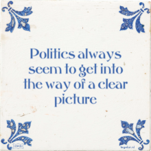 Politics always seem to get into the way of a clear picture - 40 keer bekeken