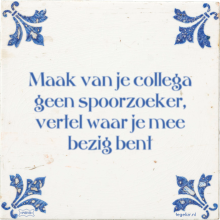 Maak van je collega geen spoorzoeker, vertel waar je mee bezig bent - 6 keer bekeken
