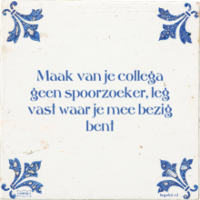 Maak van je collega geen spoorzoeker, leg vast waar je mee bezig bent - 8 keer bekeken