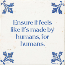 Ensure it feels like it's made by humans, for humans. - 17 keer bekeken