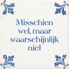 Misschien wel, maar waarschijnlijk niet - 20 keer bekeken