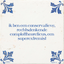 ik ben een conservatieve, rechtsdenkende complottheoreticus, een superextremist - 25 keer bekeken