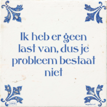 Ik heb er geen last van, dus je probleem bestaat niet - 1 keer bekeken