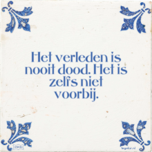 Het verleden is nooit dood. Het is zelfs niet voorbij. - 7 keer bekeken