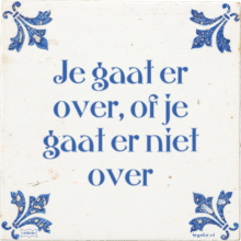 Je gaat er over, of je gaat er niet over - 26 keer bekeken