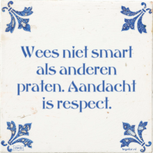 Wees niet smart als anderen praten. Aandacht is respect. - 36 keer bekeken