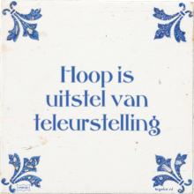 Hoop is uitstel van teleurstelling - 34 keer bekeken
