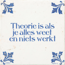 Theorie is als je alles weet en niets werkt - 31 keer bekeken