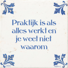 Praktijk is als alles werkt en je weet niet waarom - 28 keer bekeken