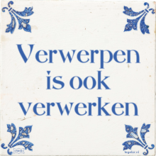 Verwerpen is ook verwerken - 32 keer bekeken