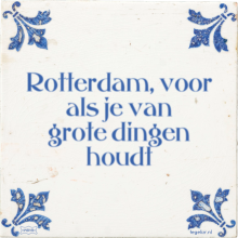 Rotterdam, voor als je van grote dingen houdt - 19 keer bekeken
