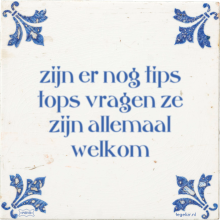 zijn er nog tips tops vragen ze zijn allemaal welkom - 19 keer bekeken