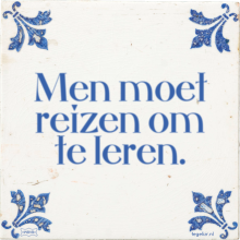 Men moet reizen om te leren. - 13 keer bekeken