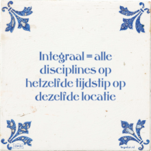 Integraal = alle disciplines op hetzelfde tijdstip op dezelfde locatie - 3 keer bekeken