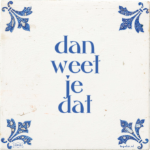 dan weet je dat - 29 keer bekeken