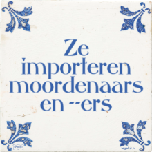 Ze importeren moordenaars en ers - 33 keer bekeken