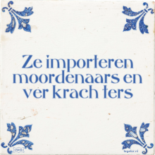 Ze importeren moordenaars en ver krach ters - 37 keer bekeken