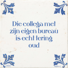 Die collega met zijn eigen bureau is echt tering oud - 20 keer bekeken